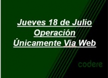 Jueves 18 de Julio- Operación Únicamente Vía Web